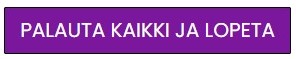 Painike palauta kaikki ja lopeta
